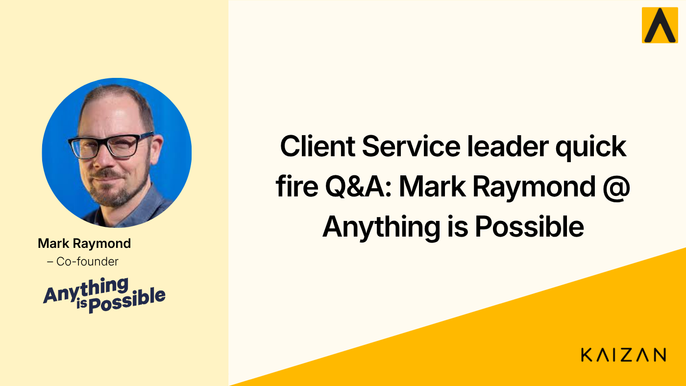 CS Leader Quick Fire Q&A: Mark Raymond @ Anything is Possible