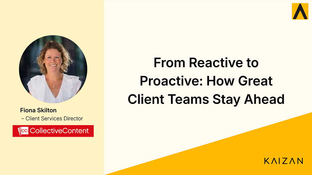 From Reactive to Proactive: How Great Client Teams Stay Ahead