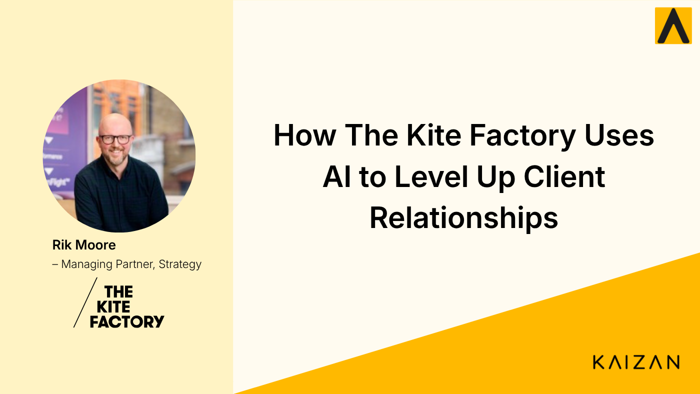 How The Kite Factory Uses AI to Level Up Client Relationships