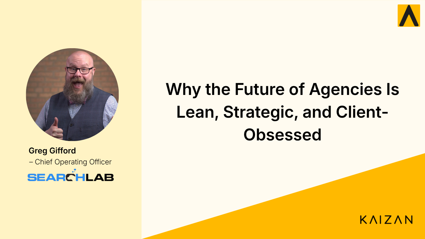 Lean, Mean, and Client-Obsessed: What AI Is Really Changing Inside Agencies