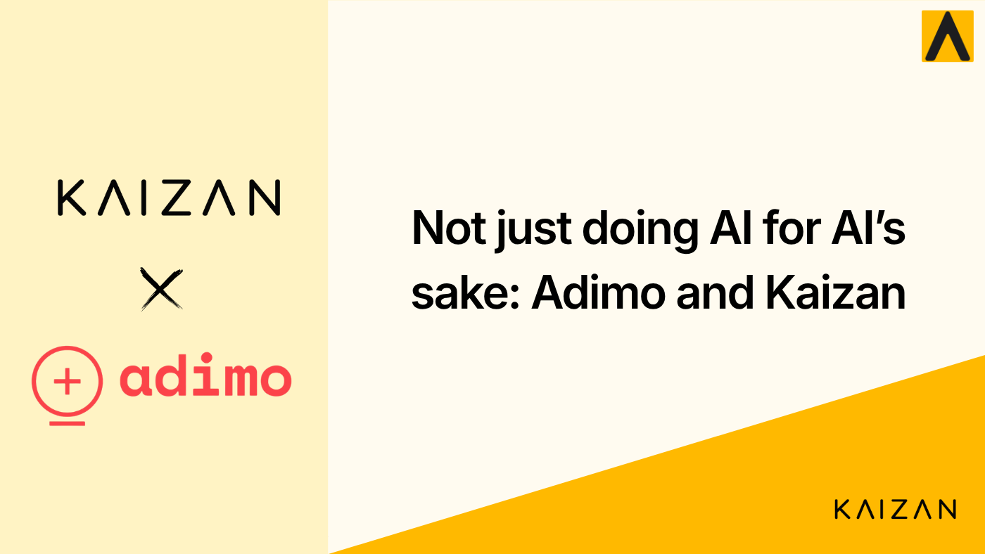 Not just doing AI for AI’s sake: Adimo and Kaizan